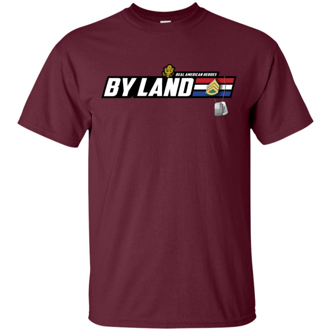US Army T-Shirt "Real American Heroes By Land" E-6 Staff Sergeant(SSG) On Front-TShirt-Army-Veterans Nation