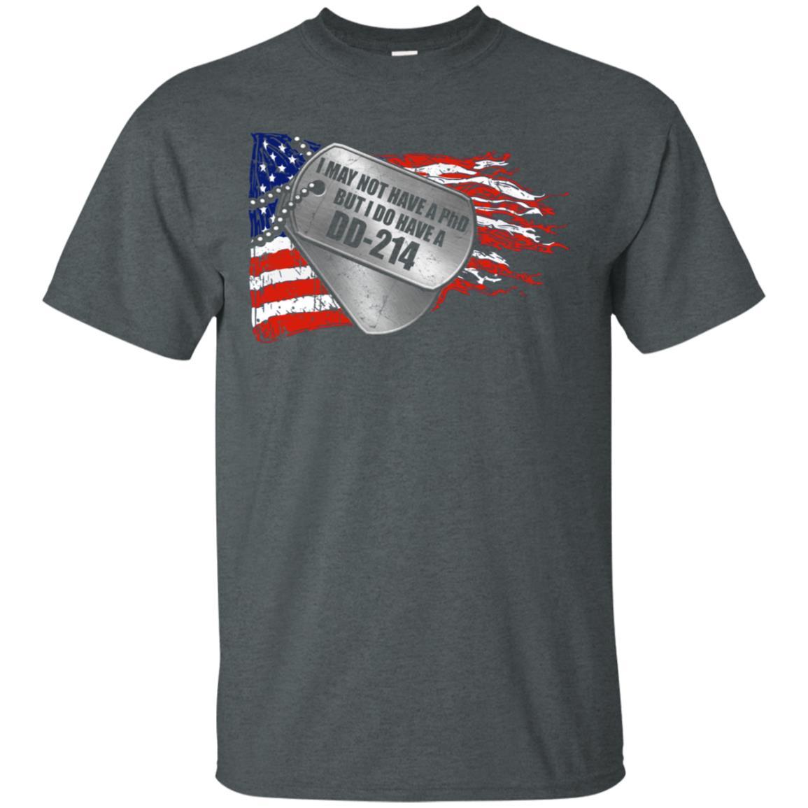 Military T-Shirt "I May Not Have A PhD But I Do Have A DD-214 Men On" Front-TShirt-General-Veterans Nation