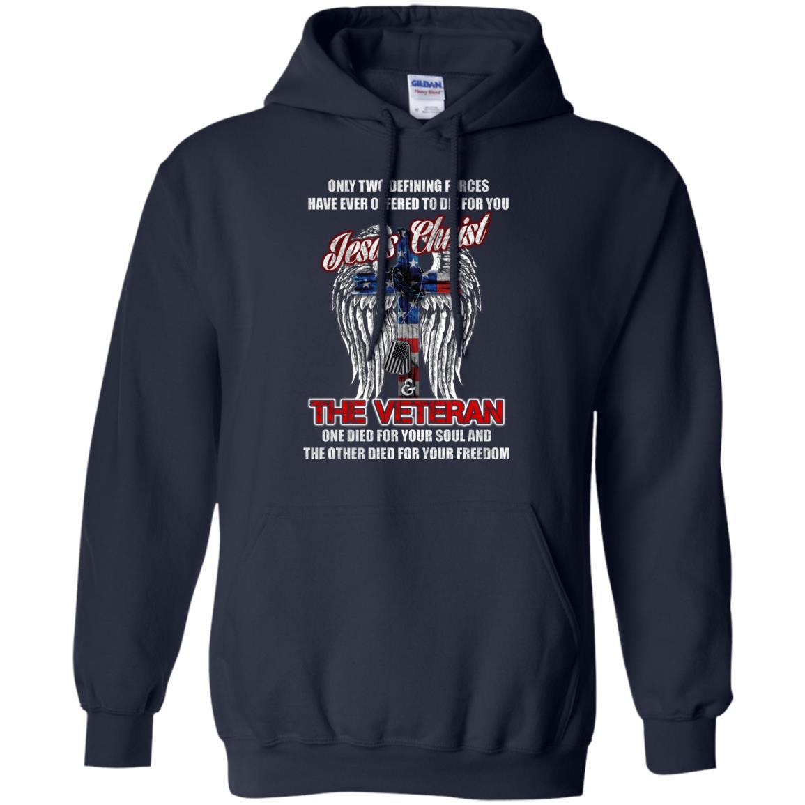 Military T-Shirt "Only Two Defining Forces Have Ever Offered To Die - Jesus Christ And The Veteran Men On" Front-TShirt-General-Veterans Nation